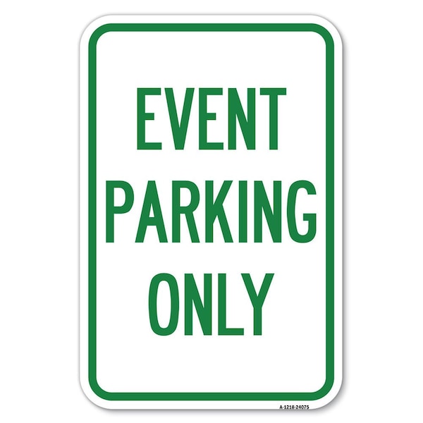 Signmission Event Parking Only Heavy-Gauge Aluminum Sign, 12" x 18", A-1218-24075 A-1218-24075 - main
